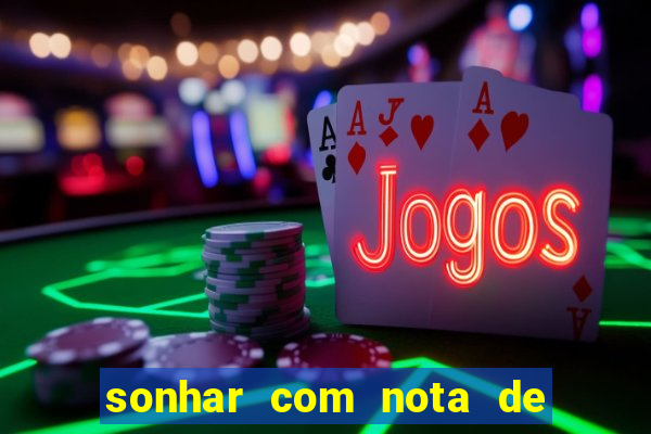 sonhar com nota de 200 reais jogo do bicho